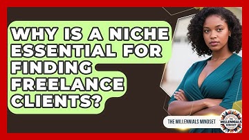 Why Is A Niche Essential For Finding Freelance Clients? - The Millennials Mindset