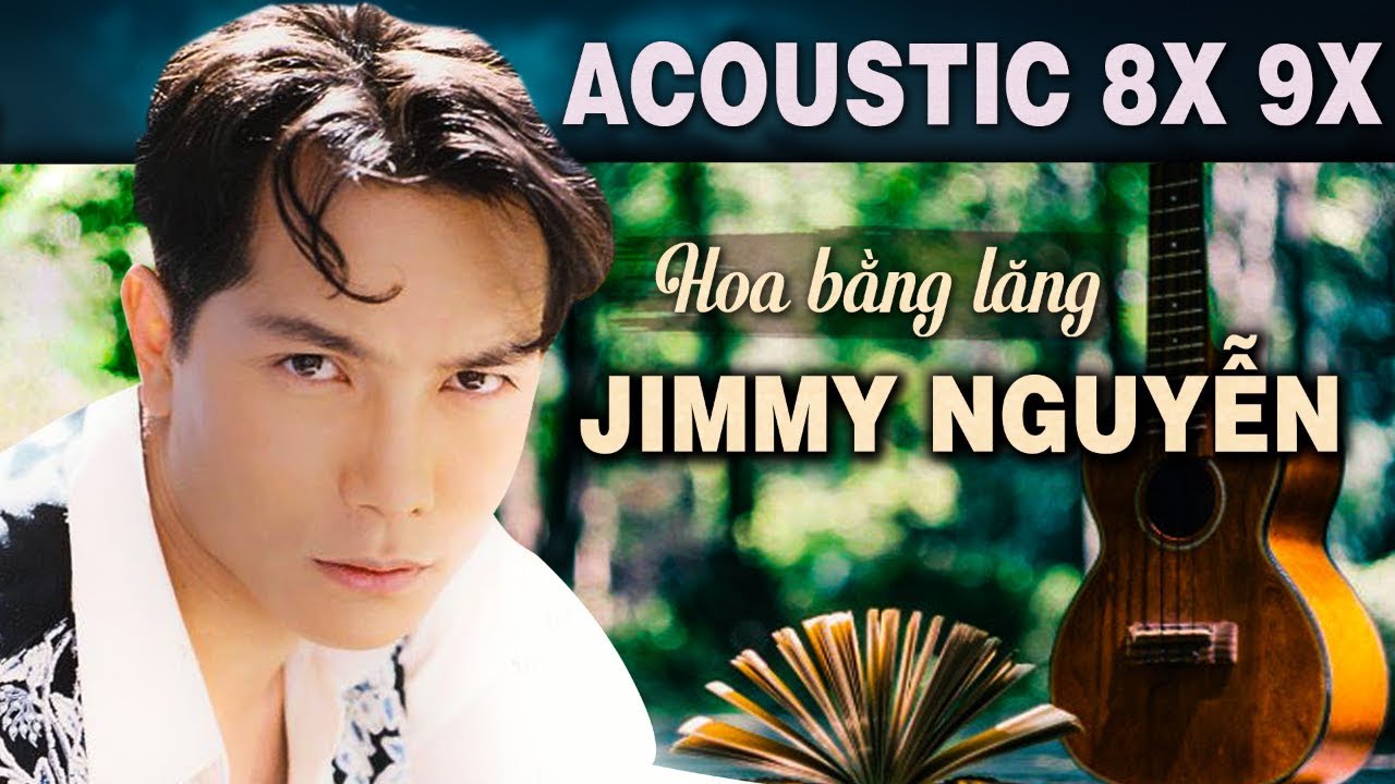 LK Hoa Bằng Lăng - JIMMY NGUYỄN | 100 Bản Acoustic Thế Hệ 7X 8X Đời Đầu Nghe Mãi Không Chán