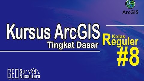 Kursus ArcGIS Tingkat Dasar #8