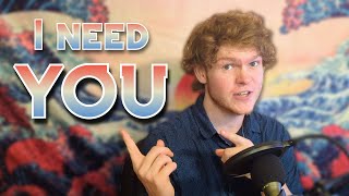 I Need YOUR Help