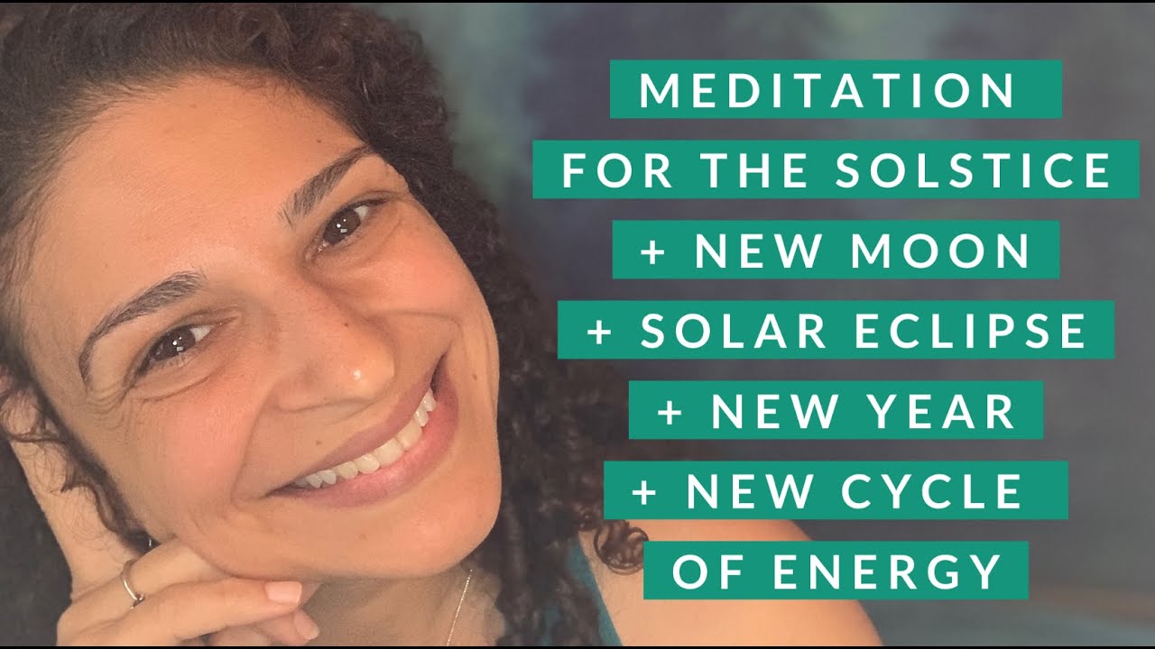Meditation for the Winter Solstice + New Moon Eclipse + New Year + New ...