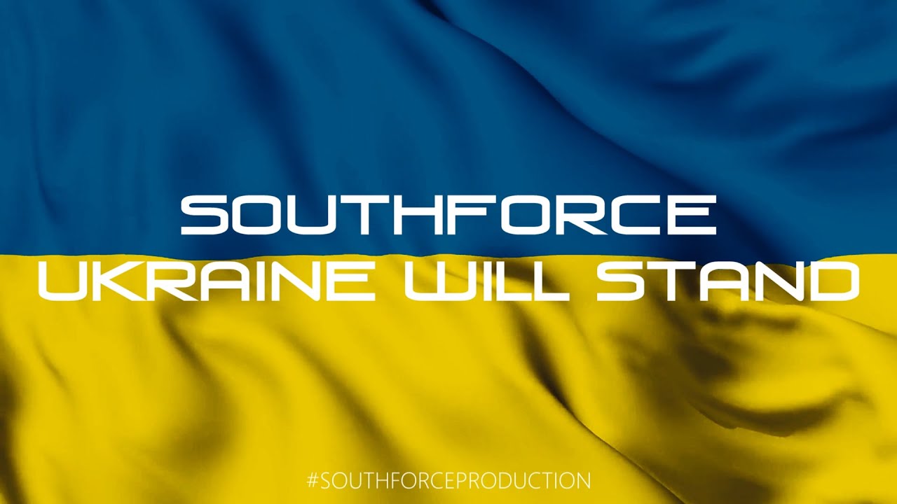 SOUTHFORCE - UKRAINE WILL STAND