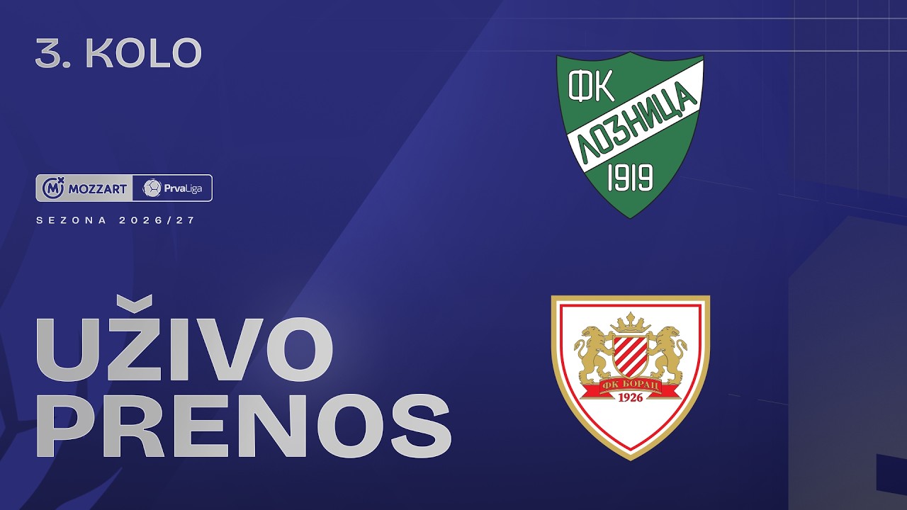 Loznica - Borac 1926 Mozzart Bet Prva liga Srbije 2026/27 3. Kolo