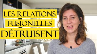 Les relations FUSIONNELLES sont DESTRUCTRICES (Schéma de dépendance affective)