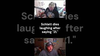 @jschlattLIVE  Dies laughing after saying "21"