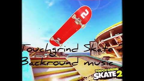 Touch grind Skate 2 Backround music
