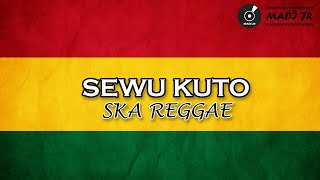 SEWU KUTO - SKA REGGAE VERSION