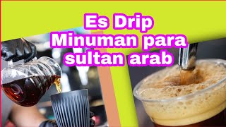 Cara Membuat Minuman Es Drip, Minuman Sultan Arab