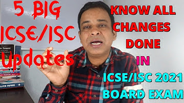 5 Big Updates For ICSE/ISC Board Exam 2021,Relaxation in Passing Criteria,KNOW Board Exam 2021Change