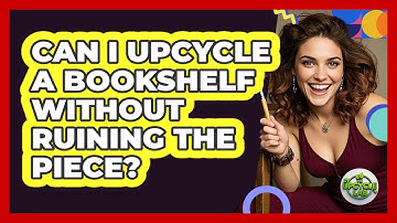 Can I Upcycle A Bookshelf Without Ruining The Piece? - The Upcycle Lab