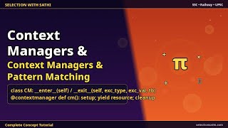 Context Managers &amp; Pattern Matching | Context Managers &amp; Pattern Matching | Selection With Sathi