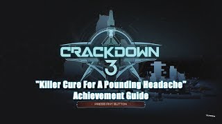 Crackdown 3 - Killer Cure For A Pounding Headache Achievement Guide