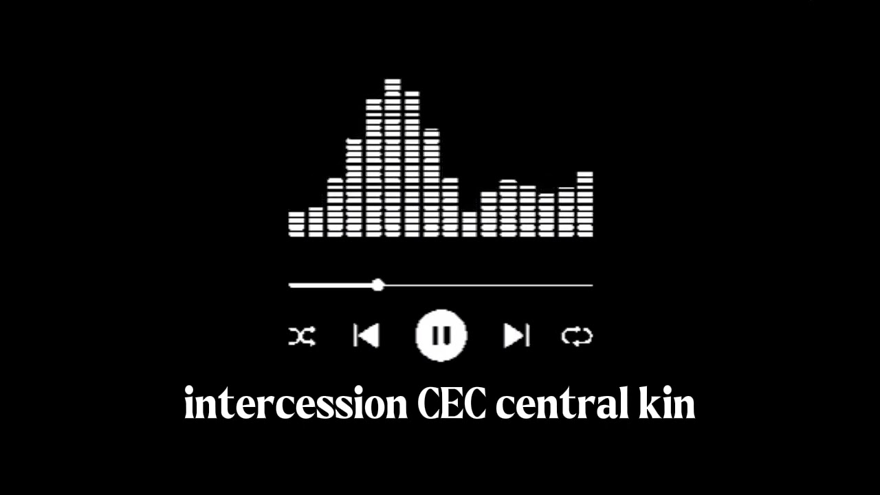 Louange intercession CEC central kin