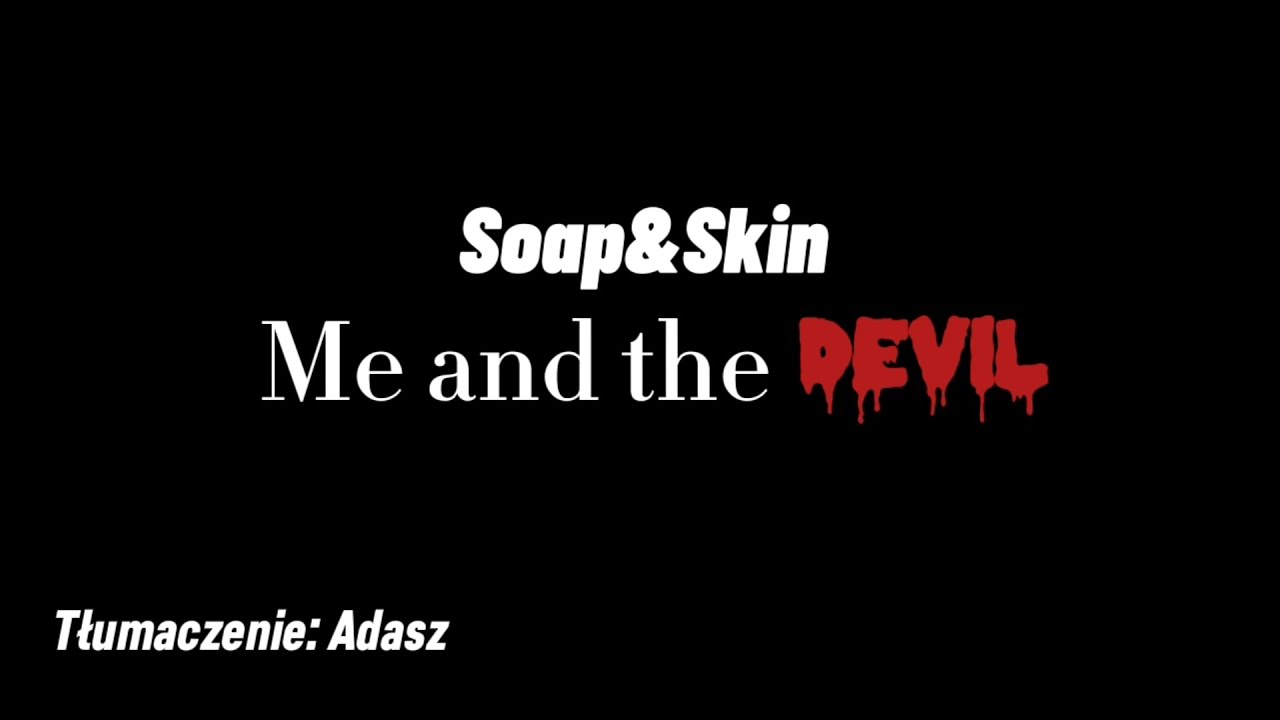 Me and the Devil Soap&Skin - Tłumaczenie Pl