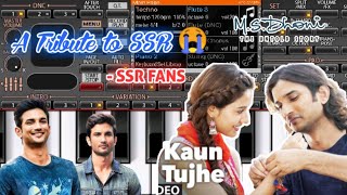 Kaun tujhe | Ms Dhoni | song on piano | moblie piano cover ORG 2018 | A Tribute to SSR Sad
