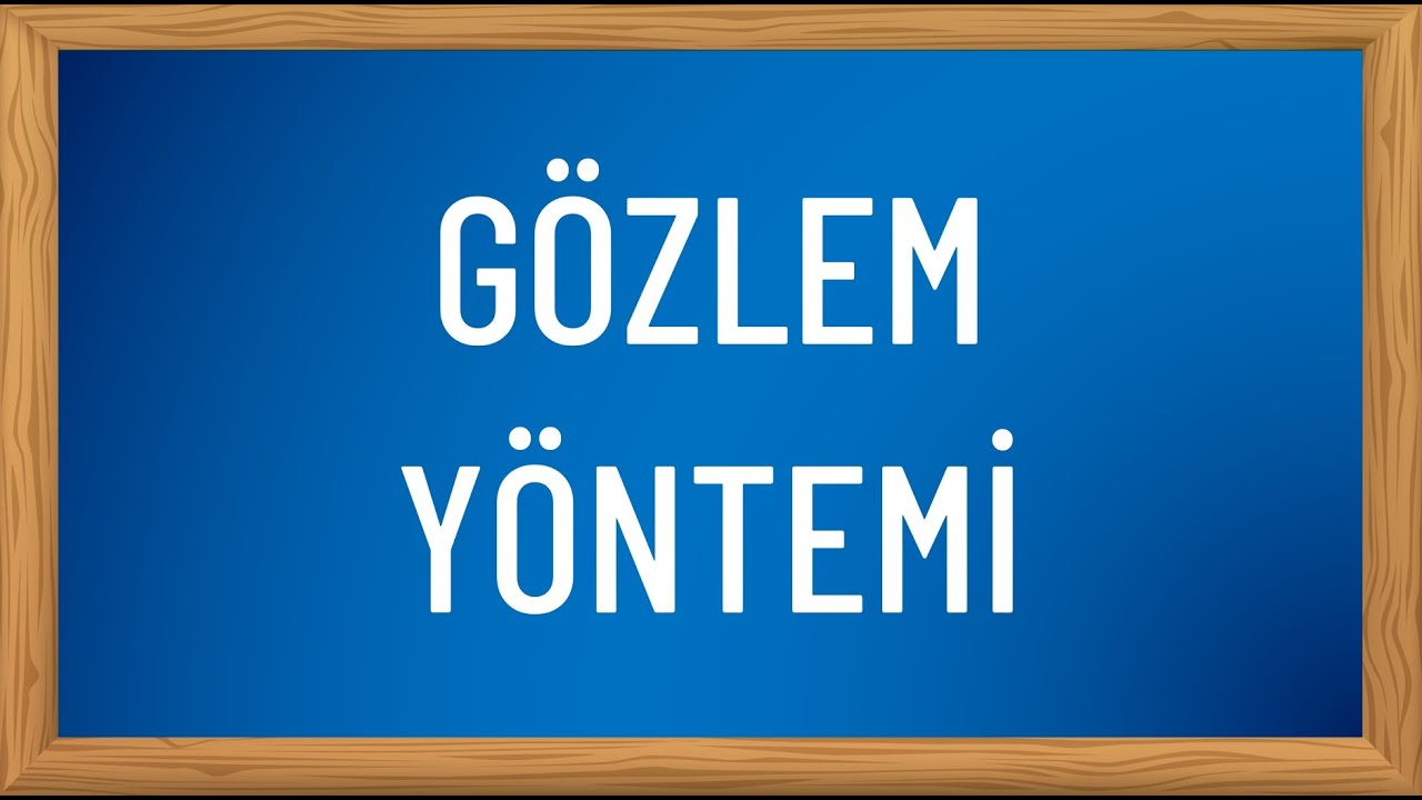 Gözlem Yöntemi Nedir?