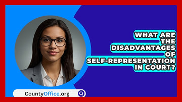 What Are The Disadvantages Of Self-representation In Court? - CountyOffice.org