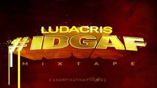 Ludacris - Intro (#IDGAF) (The Mixtape)