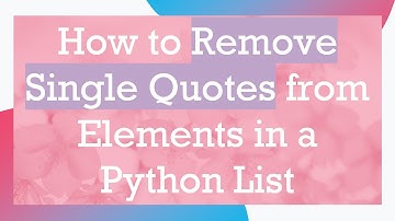 How to Remove Single Quotes from Elements in a Python List