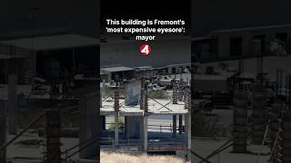 This building is Fremonts most expensive eyesore: mayor