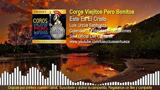 Video thumbnail of "🎵 ESTE ES EL CRISTO QUE YO PREDICO 🔥 COROS DE SIEMPRE 🎵 Luis Urzúa Sanhueza"