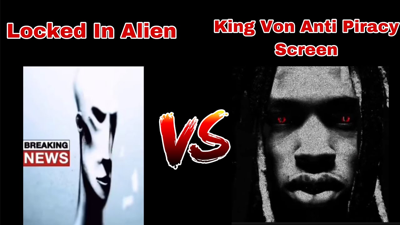 Locked In Alien Vs King Von Anti Piracy Screen - YouTube