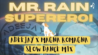 Mr. Rain - Supereroi (Adeejay X Magna Romagna Slow Dance Mix)