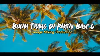 Download lagu 'Bulan T'rang Di Pantai Base-G - Dommy Fenetruma' Remix | Tunuge Mixing Production ( Remix)