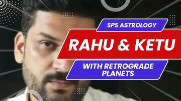 Understanding the Effect of Retrograde Planets if Placed with RAHU & KETU | By Shankar Pratap Singh