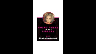 Going Viral In The Library With Kendra Sunderland
