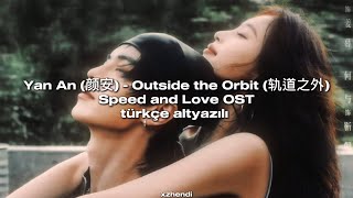 Download Lagu Yan An (颜安) - Outside the Orbit (轨道之外) | Speed and Love (双轨) OST | türkçe altyazı  MP3