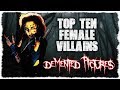 Top 10 Female Villains feat. Bloodbath and Beyond