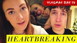 IT'S HEART BREAKING 💔   |   VLOGMAS DAY 16