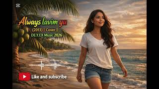 Always lavim yu (2013) Cover | DE.Y.EX Music 2026 screenshot 5