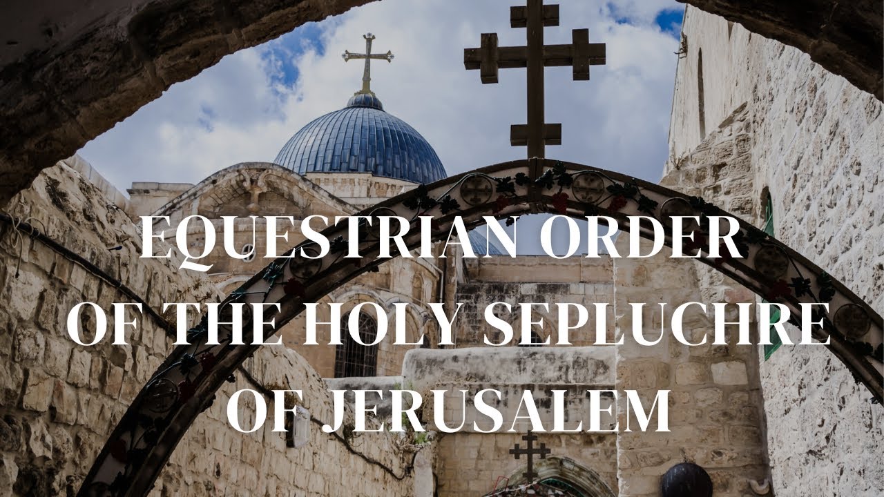 Intro to the Equestrian Order of the Holy Sepulchre of Jerusalem - YouTube