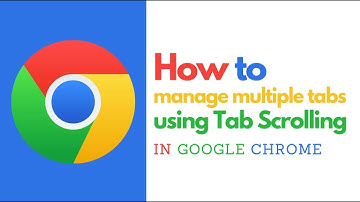 How to Manage Multiple Tabs with Tab Scrolling in Google Chrome – Stay Organized!