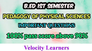 B.ED-PEDAGOGY OF PHYSICAL SCIENCE IMPORTANT QUESTIONS @velocitylearners #Apbed1stsemester