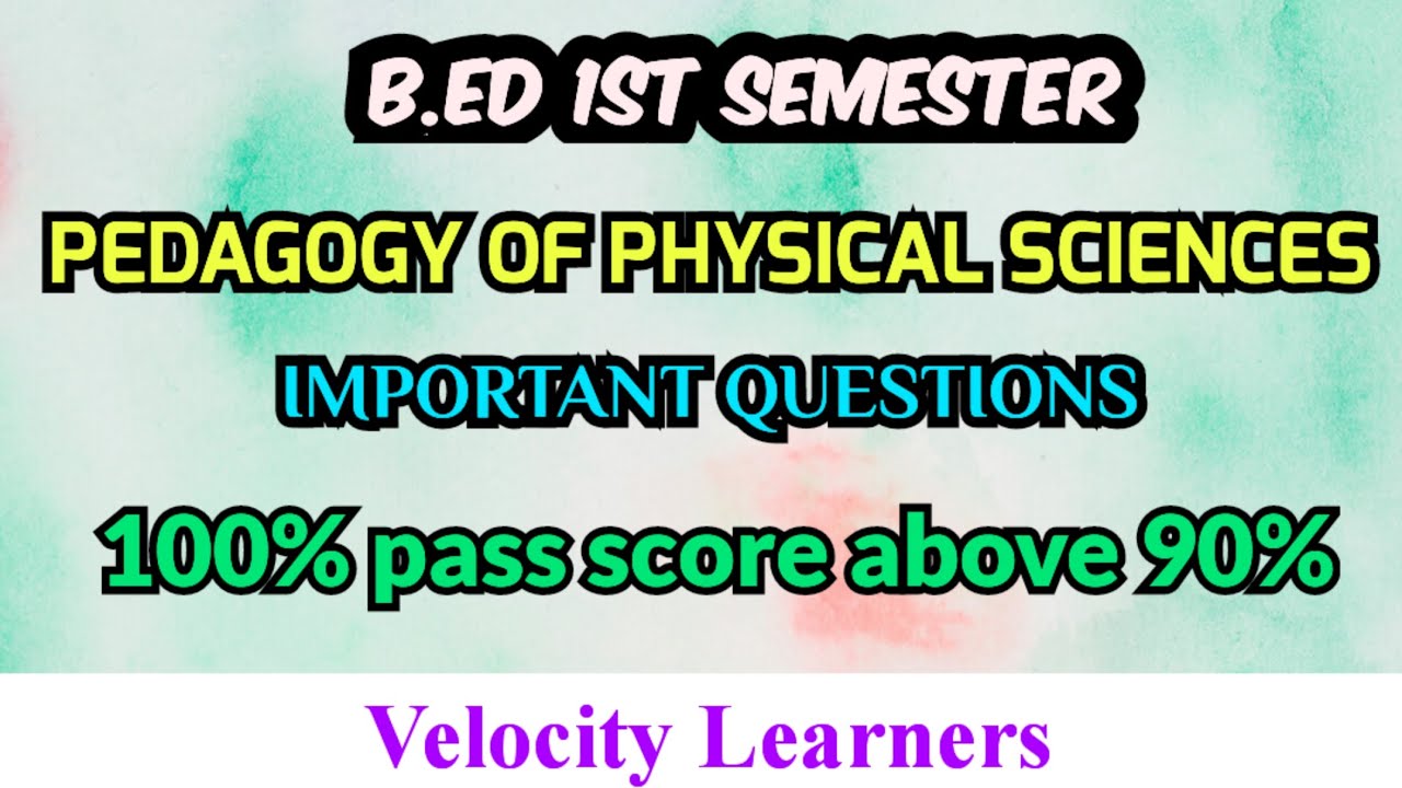 B.ED-PEDAGOGY OF PHYSICAL SCIENCE IMPORTANT QUESTIONS 