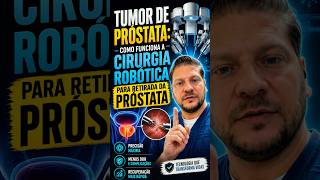 Tumor de Próstata: Como Funciona a Cirurgia Robótica para Retirada da Próstata