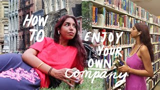 HOW TO ENJOY YOUR OWN COMPANY: nyc days in my life