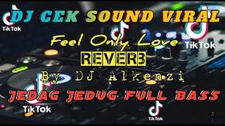 DJ CEK SOUND VIRAL "FEEL ONLY LOVE" TERBARU FULL BASS ! DJ ALKENZI