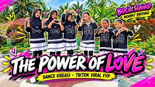 THE POWER OF LOVE | DANCE KREASI - TIKTOK VIRAL | BOCIL SQUAD | MOMMY BINTANG