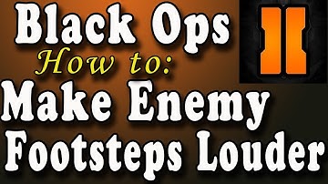 Black Ops 2 - How to Make Enemy Footsteps LOUDER - aka SOUNDWHORING! - BlackOpsAP28