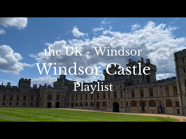 playlist] 英国王室の歴史を象徴する荘厳なウィンザー城🇬🇧 - YouTube