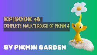 Complete Walkthrough of Pikmin 4 - Episode 16