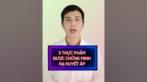 5 Thực Phẩm Được Chứng Minh Hạ Huyết Áp Hiệu Quả | Dược sĩ Đạt