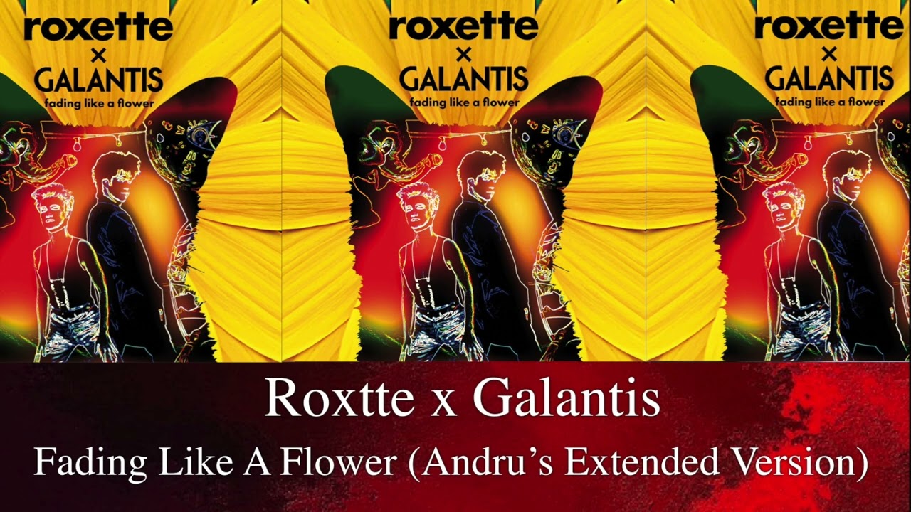 Galantis x Roxette  Fading Like A Flower Andrus Extended Version