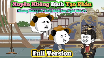 (FULL VERSION) Xuyên Không Định Tạo Phản , Nhưng Hoàng Đế Thấy Được Suy Nghĩ Của Ta