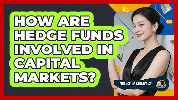 How Are Hedge Funds Involved In Capital Markets?