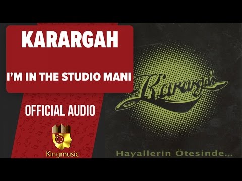 Karargah - I'm In The Studıo Manı - (Official Audio)